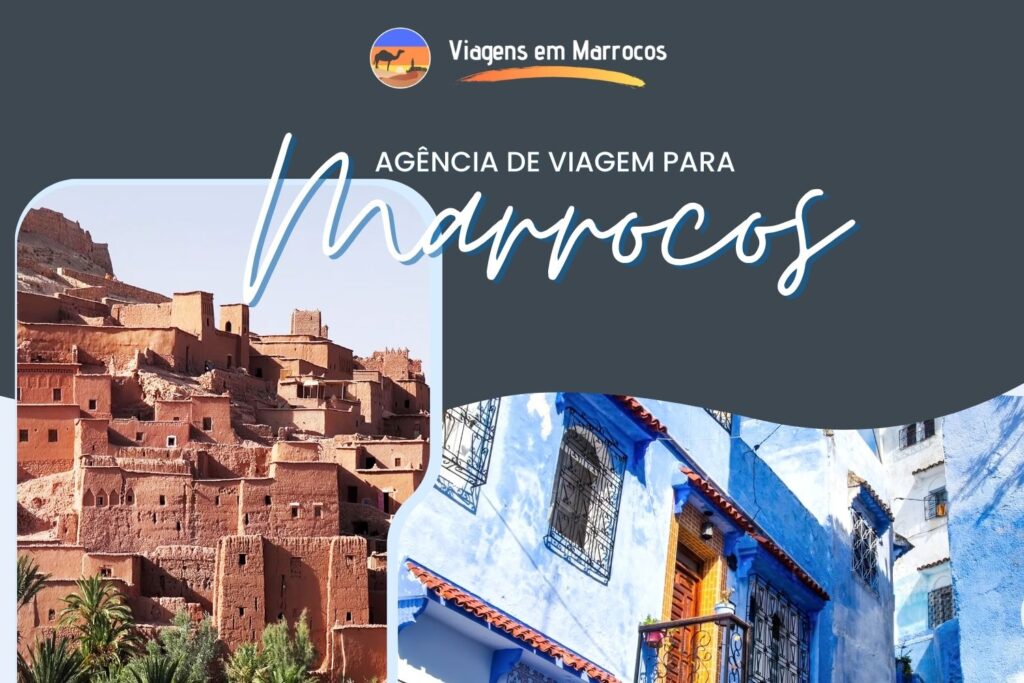 Agência de Viagem para Marrocos Como Escolher a Melhor e Viajar com Segurança